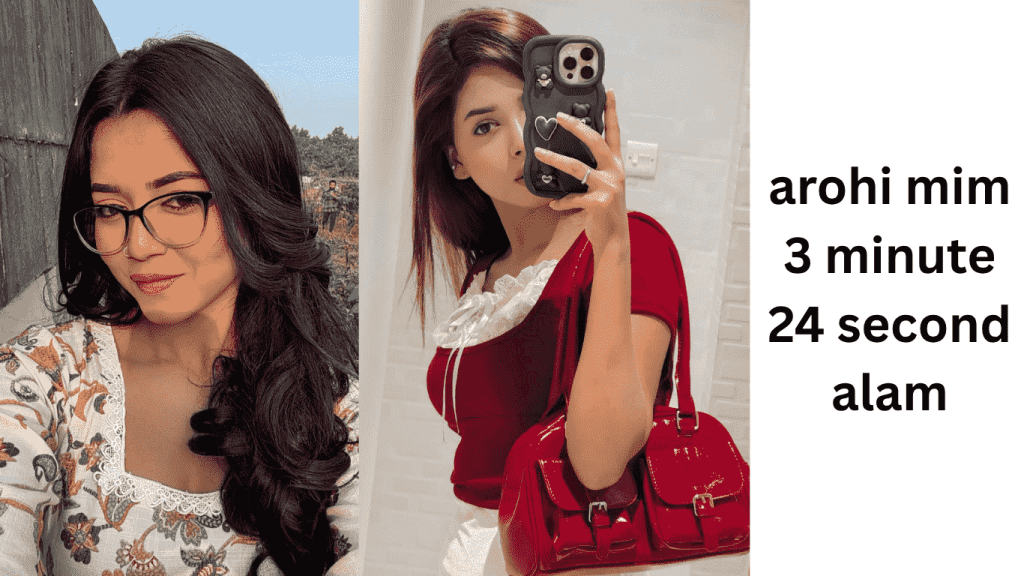 arohi mim 3 minute 24 second alam